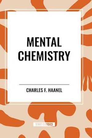 Cover for Charles F Haanel · Mental Chemistry (Paperback Book) (2024)