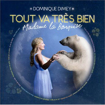 Cover for Dominique Dimey · Tout Va Tres Bien Madame La Banquise (CD) (2016)