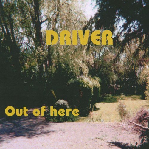 Out of Here - Driver - Música - driver-studios - 0634479147166 - 27 de abril de 2004