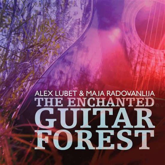 Cover for Alex Lubet / Radovanlija · Enchanted Guitar Forest (CD) (2016)