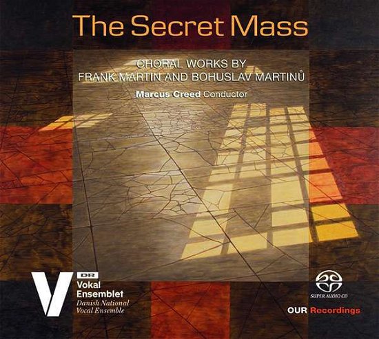 Martin / Martinu / Secret Mass - Danish Nat Vocal Ens / Creed - Musik - OUR RECORDINGS - 0747313167166 - 13 april 2018