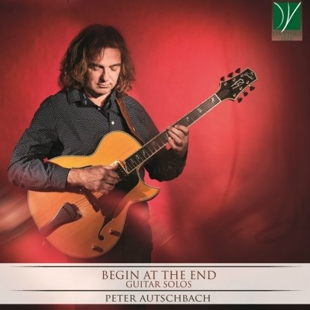 Cover for Peter Autschbach · Begin At The End - Guitar Solos (CD) (2018)