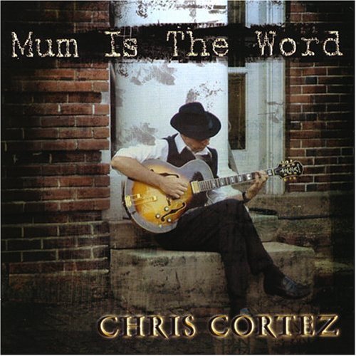Chris Cortez · Mum Is The Word (CD) (2014)
