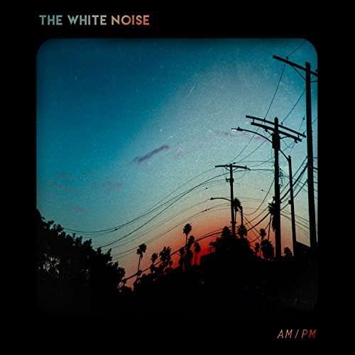 Am/Pm - White Noise - Música - FEARLESS - 0888072028166 - 23 de junio de 2017