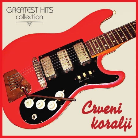 Cover for Crveni Koralji · GREATEST HITS COLLECTION (RED VINYL) (180g) (LP) (2019)