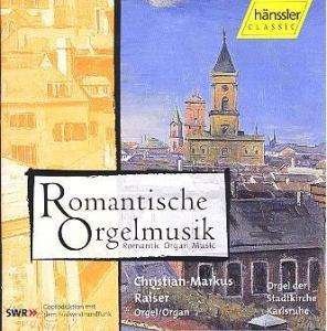 Cover for Christian-markus Raiser · * Romantische Orgelmusik (CD) (2002)