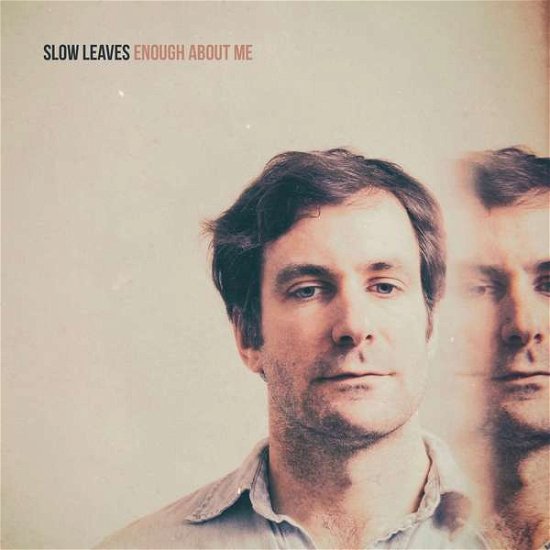 Cover for Slow Leaves · Enough About Me (CD) (2017)