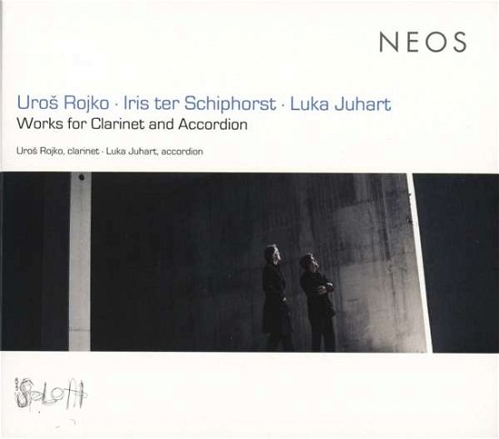 Cover for Uros Rojko / Iris Ter Schiphorst &amp; Luka Juhart · Works For Clarinet And Accordion (CD) (2019)