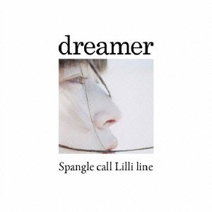 Cover for Spangle Call Lilli Line · Dreamer (CD) [Japan Import edition] (2010)