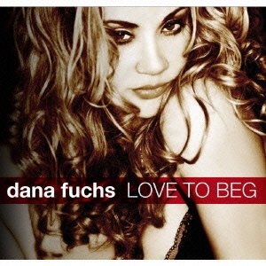 Cover for Dana Fuchs · Love to Beg (CD) [Japan Import edition] (2011)