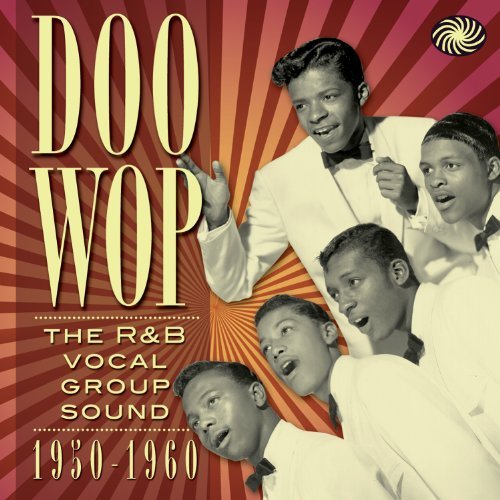 Doo Wop - The R&B Vocal Group Sound 1950-1960 - Doo Wop - Musiikki - FANTASTIC VOYAGE - 5055311001166 - maanantai 15. elokuuta 2011