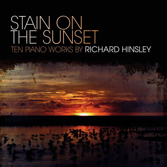 Cover for Richard Hinsley · Stain On The Sunset - Piano Works By Richard Hinsley (CD) (2018)