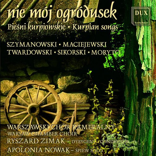 Nie Moj Ogrodusek: Kurpian Songs - Szymanowski / Maciejewski / Twardowski / Sikorski - Muziek - DUX - 5902547001166 - 1998