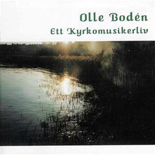 Cover for Olle Boden · Ett Kyrkomusikerliv (CD) (2003)