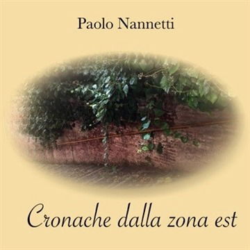Cover for Paolo Nannetti · Cronache Dalla Zona Est (CD) (2019)