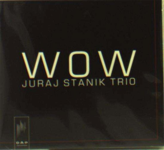 Wow - Juraj -Trio- Stanik - Música - O.A.P RECORDS - 8714835106166 - 19 de setembro de 2014
