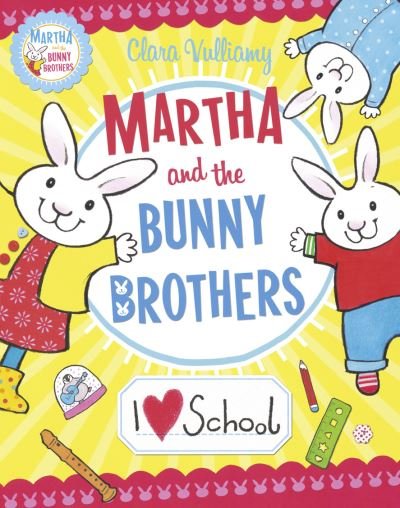 Cover for Clara Vulliamy · I Heart School - Martha and the Bunny Brothers (Hardcover bog) (2012)
