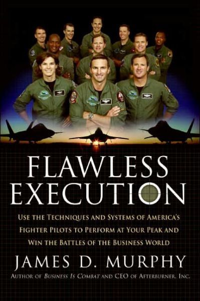 Cover for James D. Murphy · Flawless Execution: Use the Techniques and Systems of America's Fighter Pilots to Perform at Your Peak and Win the Battles of the Business World (Paperback Bog) [Reprint edition] (2006)