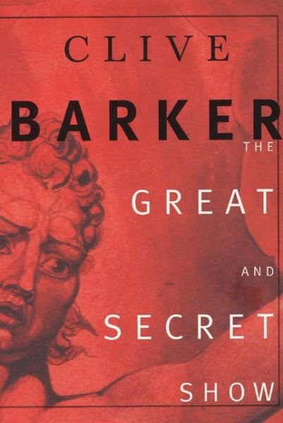 The Great and Secret Show - Clive Barker - Kirjat - HarperCollins - 9780060933166 - keskiviikko 3. marraskuuta 1999