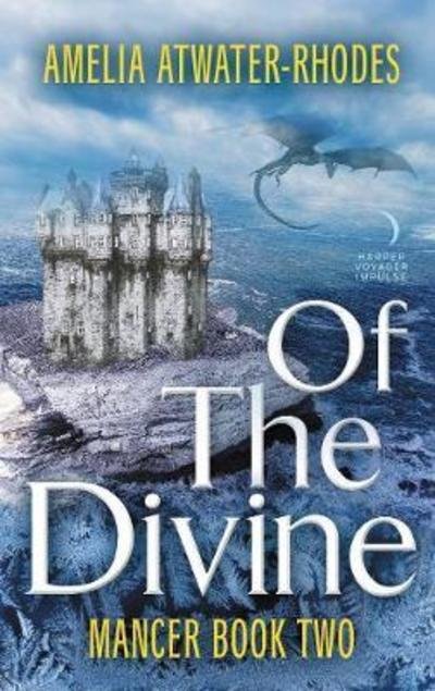 Of the Divine: Mancer: Book Two - Mancer Trilogy - Amelia Atwater-Rhodes - Books - HarperCollins - 9780062562166 - October 17, 2017