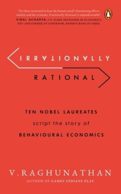 Cover for V. Raghunathan · Irrationally Rational: Ten Nobel Laureates Script the Story of Behavioural Economics (Paperback Book) (2022)