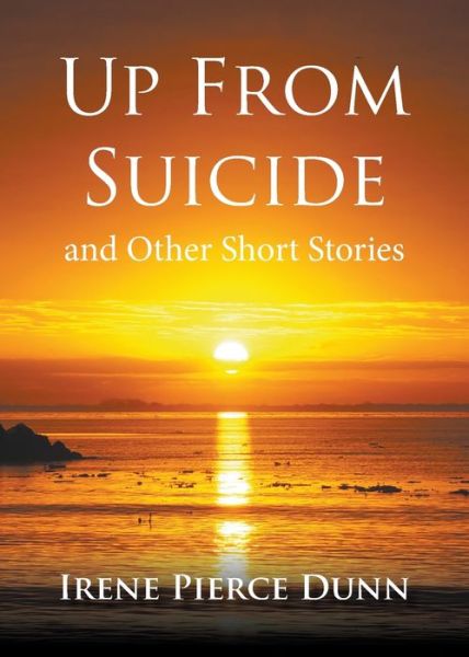 Cover for Irene Pierce Dunn · Up From Suicide (Paperback Book) (2020)
