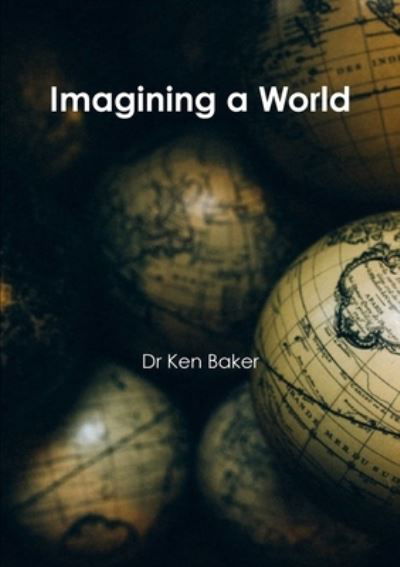 Cover for Ken Baker · Imagining a World (Book) (2018)