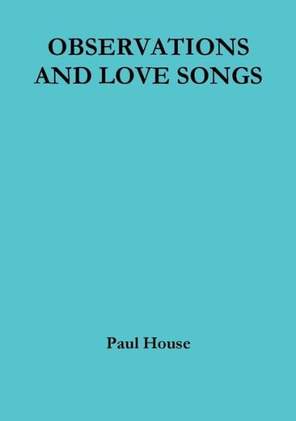Cover for Paul House · Observations and Love Songs (Paperback Book) (2018)