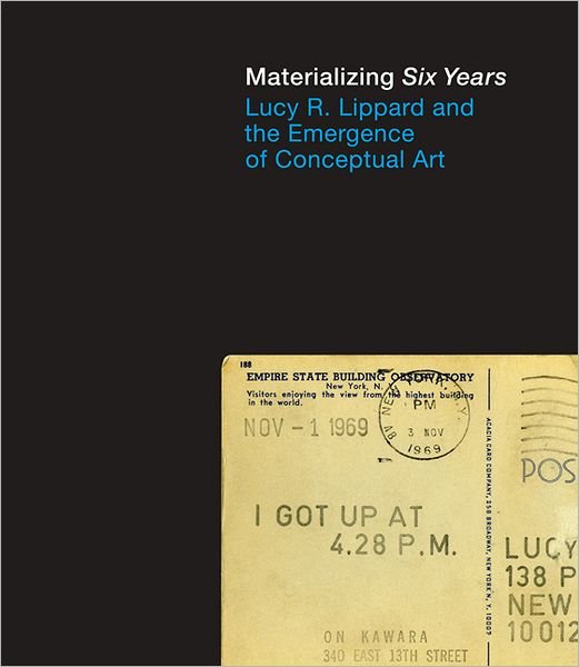 Cover for Morris · Materializing &quot;Six Years&quot;: Lucy R. Lippard and the Emergence of Conceptual Art - The MIT Press (Gebundenes Buch) (2012)
