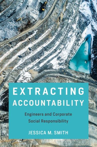 Cover for Jessica M. Smith · Extracting Accountability: Engineers and Corporate Social Responsibility - Engineering Studies (Paperback Book) (2021)