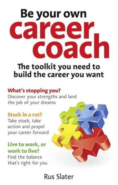 Cover for Rus Slater · Be Your Own Career Coach: The toolkit you need to build the career you want (Paperback Book) (2012)