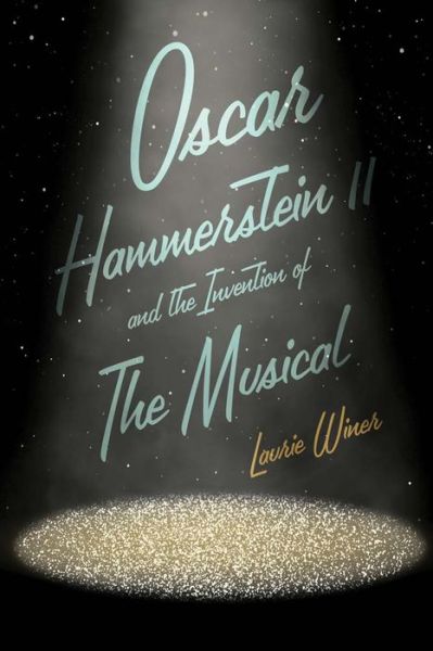 Cover for Laurie Winer · Oscar Hammerstein II and the Invention of the Musical (Paperback Book) (2024)