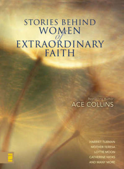 Cover for Ace Collins · Stories Behind Women of Extraordinary Faith (Hardcover Book) (2008)