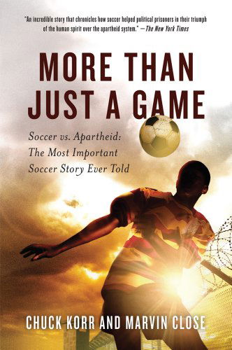Cover for Marvin Close · More Than Just a Game: Soccer vs. Apartheid: the Most Important Soccer Story Ever Told (Paperback Book) [Reprint edition] (2011)
