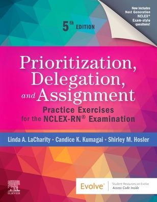 Cover for LaCharity, Linda A. (Formerly, Accelerated Program Director, Assistant Professor, College of Nursing, University of Cincinnati, Cincinnati, Ohio, USA) · Prioritization, Delegation, and Assignment: Practice Exercises for the NCLEX-RN® Examination (Paperback Book) (2021)