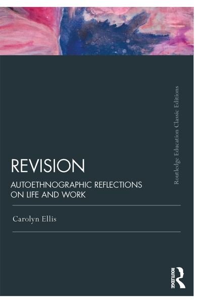 Cover for Carolyn Ellis · Revision: Autoethnographic Reflections on Life and Work - Routledge Education Classic Edition (Paperback Book) (2020)