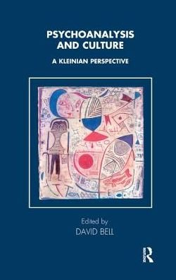 Cover for David Bell · Psychoanalysis and Culture: A Kleinian Perspective - Tavistock Clinic Series (Hardcover Book) (2019)