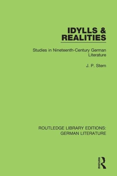 Cover for J. P. Stern · Idylls &amp; Realities: Studies in Nineteenth-Century German Literature - Routledge Library Editions: German Literature (Taschenbuch) (2021)