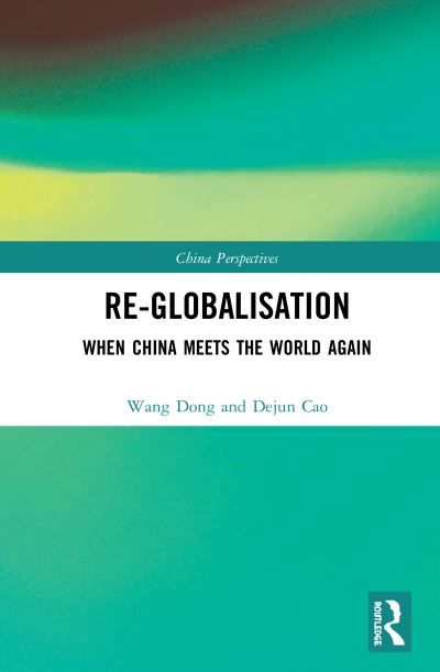 Cover for Dong Wang · Re-globalisation: When China Meets the World Again - China Perspectives (Inbunden Bok) (2020)