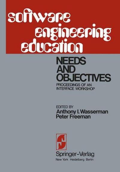 Cover for A I Wasserman · Software Engineering Education: Needs and Objectives Proceedings of an Interface Workshop (Pocketbok) [Softcover reprint of the original 1st ed. 1976 edition] (1976)