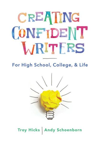 Cover for Troy Hicks · Creating Confident Writers: For High School, College, and Life (Paperback Book) (2020)