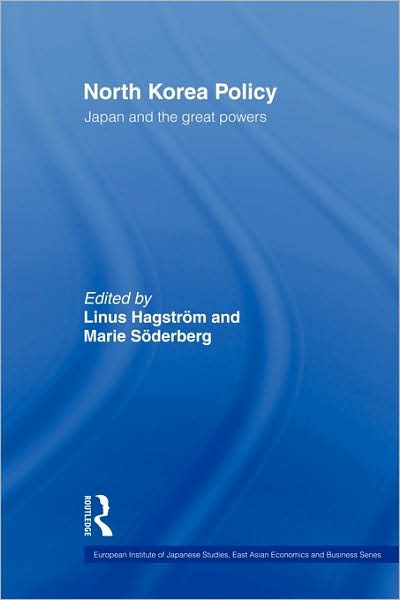 Cover for Linus Hagstrom · North Korea Policy: Japan and the Great Powers - European Institute of Japanese Studies East Asian Economics and Business Series (Gebundenes Buch) (2006)