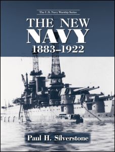 Cover for Paul Silverstone · The New Navy, 1883-1922 - The U.S. Navy Warship Series (Paperback Book) (2014)