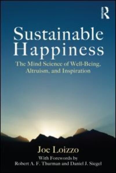 Cover for Loizzo, Joe (Nalanda Institute, California, USA) · Sustainable Happiness: The Mind Science of Well-Being, Altruism, and Inspiration (Paperback Bog) (2012)