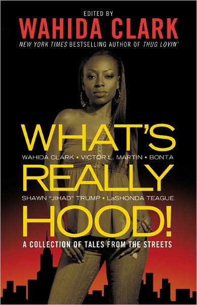 What's Really Hood!: A Collection of Tales from the Streets - Wahida Clark - Books - Little, Brown & Company - 9780446539166 - May 1, 2010