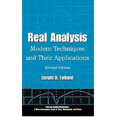 Real Analysis: Modern Techniques and Their Applications - Pure and Applied Mathematics: A Wiley Series of Texts, Monographs and Tracts - Folland, Gerald B. (University of Washington) - Books - John Wiley & Sons Inc - 9780471317166 - April 23, 1999