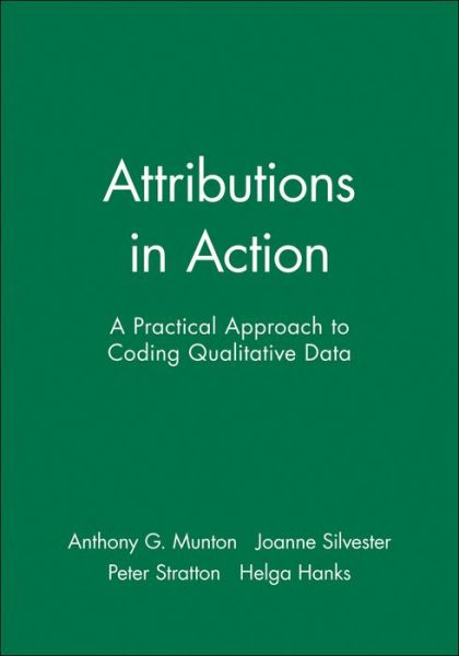 Cover for Munton, Anthony G. (Institute of Education, University of London, UK) · Attributions in Action: A Practical Approach to Coding Qualitative Data (Hardcover Book) (1998)