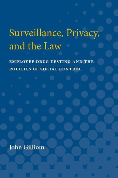 Cover for John Gilliom · Surveillance, Privacy, and the Law (Paperback Book) [New Ed edition] (1996)
