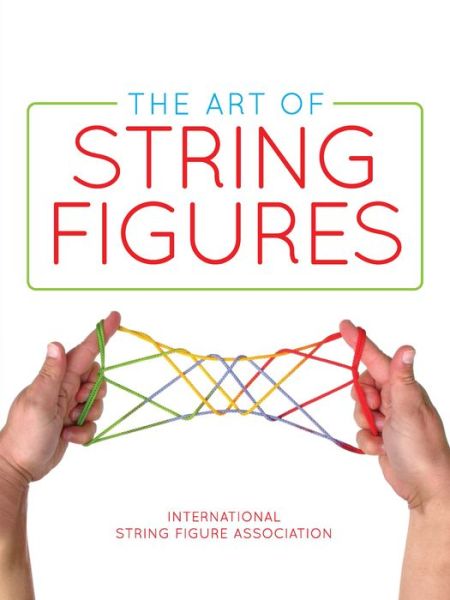 Cover for 0 International String Figure · The Art of String Figures (Paperback Book) (2018)