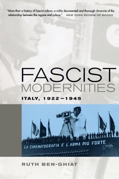 Cover for Ruth Ben-Ghiat · Fascist Modernities: Italy, 1922-1945 - Studies on the History of Society and Culture (Paperback Book) (2004)